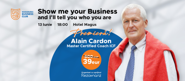 Alain Cardon în Maramureș: "Show me your business and I'll tell you who you are"
